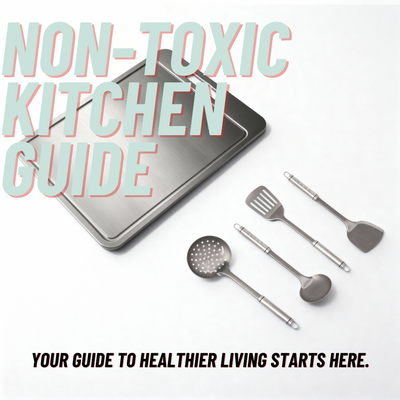 Non-Toxic Kitchen Guide