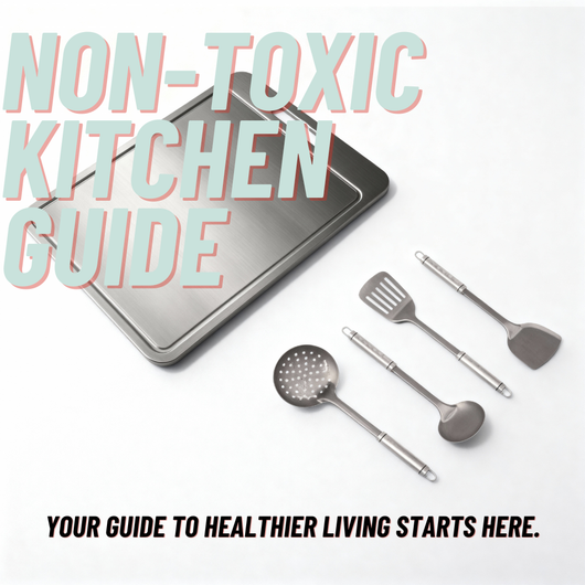 Non-Toxic Kitchen Guide